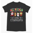 All Is Calm Xmas Kindergarten Christmas Season Teacher Unisex T-Shirt, trending gift All Is Calm Xmas Kindergarten Christmas Season Teacher Unisex T-Shirt, trending gift