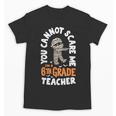 You Cannot Scare Me Im A Teacher 6th Grade Halloween Teacher For Men Women Kids Unisex T-Shirt, trending gift You Cannot Scare Me Im A Teacher 6th Grade Halloween Teacher For Men Women Kids Unisex T-Shirt, trending gift
