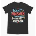 I Can't Answer That For You Staar Test Teacher Testing Day Unisex T-Shirt, trending gift I Can't Answer That For You Staar Test Teacher Testing Day Unisex T-Shirt, trending gift