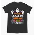 You Can't Scare Me I'm A Retired Teacher Shirt Halloween Unisex T-Shirt, trending gift You Can't Scare Me I'm A Retired Teacher Shirt Halloween Unisex T-Shirt, trending gift