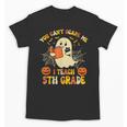 You Can't Scare Me I Teach 5th Grade Teacher Halloween Ghost Unisex T-Shirt, trending gift You Can't Scare Me I Teach 5th Grade Teacher Halloween Ghost Unisex T-Shirt, trending gift