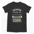 You Cant Scare Me I Teach Middle School Teacher Unisex T-Shirt, trending gift You Cant Scare Me I Teach Middle School Teacher Unisex T-Shirt, trending gift