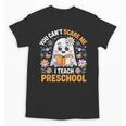 You Can't Scare Me I Teach Preschool Teacher Halloween Unisex T-Shirt, trending gift You Can't Scare Me I Teach Preschool Teacher Halloween Unisex T-Shirt, trending gift