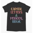 Capital Letters And Periods Bruh Bruh Teacher Women Unisex T-Shirt, trending gift