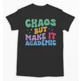 Chaos But Make It Academic Teacher Back To School Unisex T-Shirt, trending gift Chaos But Make It Academic Teacher Back To School Unisex T-Shirt, trending gift