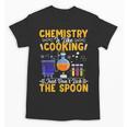 Chemistry Is Like Cooking Science Teacher Student Unisex T-Shirt, Science Teacher Gifts, trending gift Chemistry Is Like Cooking Science Teacher Student Unisex T-Shirt, Science Teacher Gifts, trending gift