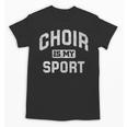 Choir Is My Sport Quote Choir Teacher Unisex T-Shirt, trending gift Choir Is My Sport Quote Choir Teacher Unisex T-Shirt, trending gift