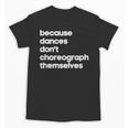 Choreographer Dance Teacher Cool Unique Shirt For Men Women Unisex T-Shirt, trending gift Choreographer Dance Teacher Cool Unique Shirt For Men Women Unisex T-Shirt, trending gift