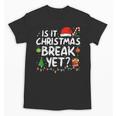 Is It Christmas Break Yet Xmas Holiday Teacher Women Unisex T-Shirt, trending gift