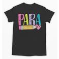 Colorful PARA Teacher Paraprofessional Cute Pencil Unisex T-Shirt, trending gift Colorful PARA Teacher Paraprofessional Cute Pencil Unisex T-Shirt, trending gift