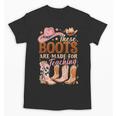 Cowboy Teacher These Boots Are Made-For Teaching School Unisex T-Shirt, trending gift Cowboy Teacher These Boots Are Made-For Teaching School Unisex T-Shirt, trending gift