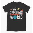 Cute Teacher My Students Are Out Of This World Space Men Women Kids Unisex T-Shirt, trending gift