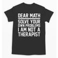 Dear Math Grow Up Solve Your Own Problems Math Teacher Unisex T-Shirt, trending gift Dear Math Grow Up Solve Your Own Problems Math Teacher Unisex T-Shirt, trending gift