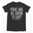 What Are We Doing Today PE Teacher Life Funny Men Women Kids Unisex T-Shirt, Pe Teacher Gifts, trending gift What Are We Doing Today PE Teacher Life Funny Men Women Kids Unisex T-Shirt, Pe Teacher Gifts, trending gift