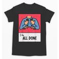 All Done Sped Teacher ASL Teacher Neurodiversity Hand Sign Unisex T-Shirt, trending gift All Done Sped Teacher ASL Teacher Neurodiversity Hand Sign Unisex T-Shirt, trending gift