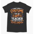 I Don't Need a Costume I'm An Art Teacher Retro Halloween Unisex T-Shirt, trending gift I Don't Need a Costume I'm An Art Teacher Retro Halloween Unisex T-Shirt, trending gift