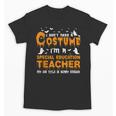 I Don't Need A Costume Special Education Teacher Halloween Unisex T-Shirt, trending gift I Don't Need A Costume Special Education Teacher Halloween Unisex T-Shirt, trending gift