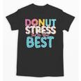Donut Stress Just Do Your Best Teachers Testing Day For Men Women Girls Kids Unisex T-Shirt, trending gift