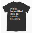 Drama Theater Theatre Teacher Beautiful Day To Teach Cute Unisex T-Shirt, trending gift Drama Theater Theatre Teacher Beautiful Day To Teach Cute Unisex T-Shirt, trending gift