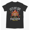 Lets Eat Kids Punctuation Saves Lives Thanksgiving Teacher Unisex T-Shirt, trending gift