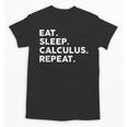 Eat Sleep Calculus Repeat Mathematics Math Teacher Unisex T-Shirt, trending gift