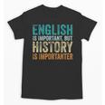 English Is Important But History Is Importanter Teacher Unisex T-Shirt, History Teacher Gifts, English Teacher Gifts, trending gift