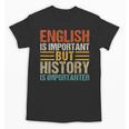 English Is Important But History Is Importanter Teachers Men Women Girls Kids Unisex T-Shirt, History Teacher Gifts, English Teacher Gifts, trending gift