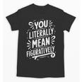 English Teacher Grammar Police Language Nerd You Literally Mean Figuratively V-Neck Modern Short Sleeve Small Unisex T-Shirt, English Teacher Gifts, trending gift