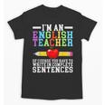 Im English Teacher You Have To Write In Complete Sentences Unisex T-Shirt, English Teacher Gifts, trending gift Im English Teacher You Have To Write In Complete Sentences Unisex T-Shirt, English Teacher Gifts, trending gift