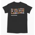 ESL Teacher We All Laugh In The Same Language Unisex T-Shirt, Esl Teacher Gifts, trending gift ESL Teacher We All Laugh In The Same Language Unisex T-Shirt, Esl Teacher Gifts, trending gift