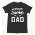 My Favorite Teacher Calls Me Dad Shirt Father's Day For Men Kids Unisex T-Shirt, Couple Gifts, trending gift