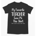 My Favorite Teacher Gave Me This Shirt Dad Daughter Unisex T-Shirt, Couple Gifts, trending gift