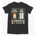First Coffee Then Data SPED Teacher Taking a Break Unisex T-Shirt, trending gift