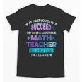 If At First You Don't Succeed Try Doing Your Math Teacher Unisex T-Shirt, trending gift If At First You Don't Succeed Try Doing Your Math Teacher Unisex T-Shirt, trending gift