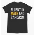 Fluent In Math And Sarcasm Teacher Appreciation Day Gift Unisex T-Shirt, trending gift