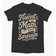 Fluent In Math And Sarcasm Teacher Unisex T-Shirt, trending gift Fluent In Math And Sarcasm Teacher Unisex T-Shirt, trending gift