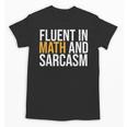 Fluent In Math And Sarcasm Teacher Unisex T-Shirt, trending gift Fluent In Math And Sarcasm Teacher Unisex T-Shirt, trending gift