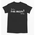 Is It A Full Moon Teachers For Men Women T-Shirt Unisex T-Shirt, trending gift Is It A Full Moon Teachers For Men Women T-Shirt Unisex T-Shirt, trending gift