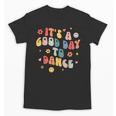 Groovy Its A Good Day To Dance Dance Teacher Unisex T-Shirt, Groovy Teacher Gifts, trending gift Groovy Its A Good Day To Dance Dance Teacher Unisex T-Shirt, Groovy Teacher Gifts, trending gift