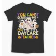Halloween You Can't Scare Me I'm a Daycare Teacher Ghost Unisex T-Shirt, trending gift