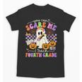 Halloween Teacher You Can't Scare Me I Teach Fourth Grade Unisex T-Shirt, trending gift