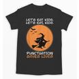 Halloween Teacher Witch Lets Eat Kids Punctuation Unisex T-Shirt, trending gift Halloween Teacher Witch Lets Eat Kids Punctuation Unisex T-Shirt, trending gift