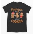Hangin With My Cookies Gingerbread Women Christmas Teacher Unisex T-Shirt, trending gift Hangin With My Cookies Gingerbread Women Christmas Teacher Unisex T-Shirt, trending gift