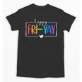 Happy Fri-Yay Fri Yay Teacher Student Friday Weekend Unisex T-Shirt, trending gift