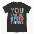 You Can Do Hard Things School Student Teachers Unisex T-Shirt, trending gift You Can Do Hard Things School Student Teachers Unisex T-Shirt, trending gift