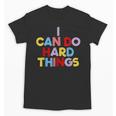 I Can Do Hard Things Teacher Inspiration Do Hard Things Unisex T-Shirt, trending gift