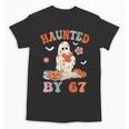 Haunted By 67 Boo Ghost Teacher 6 7 Halloween Costume Unisex T-Shirt, trending gift Haunted By 67 Boo Ghost Teacher 6 7 Halloween Costume Unisex T-Shirt, trending gift
