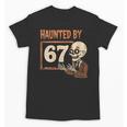 Haunted By 67 Halloween 67 Meme Six Seven Teacher Unisex T-Shirt, trending gift Haunted By 67 Halloween 67 Meme Six Seven Teacher Unisex T-Shirt, trending gift