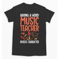 Having a Weird Music Teacher Builds Character Music Teacher Unisex T-Shirt, trending gift