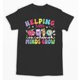 Helping Little Minds Grow Teacher Life Back To School Unisex T-Shirt, trending gift